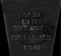 Trophy: Capt. Roy J. Blakeley; Top Gun; 479th Tactical Fighter Wing; Turkey Shoot IV (March 10, 1964)