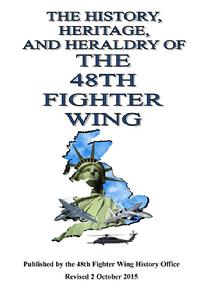Cover: "The History, Heritage, and Heraldry of The 48th Fighter Wing"; Peter A. Law, 48th Fighter Wing Historian; Publisher: 48th Fighter Wing History Office; Revised October 2, 2015; 102 pages.
