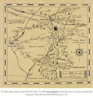 Map of East Texas Oil Field (1933); Cartographer: E. D. Ray; Texas General Land Office Map #93949